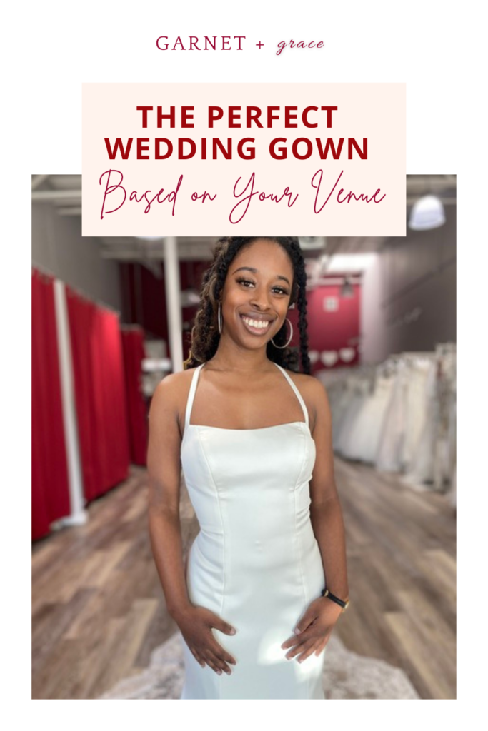 How to Pick Your Wedding Gown Based on Your Venue GARNET grace